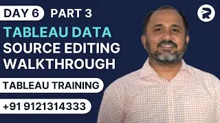 Day 6 - Tableau Data Source Editing Walkthrough | Part 3 | Tableau Training | Rayapati
