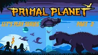 Primal Planet // Let's Play Part 2 // The Village