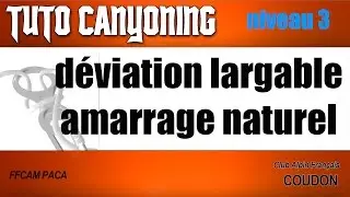 TUTO canyon NIV3 deviation largable amarrage naturel