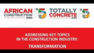 African Construction and Totally Concrete Expo 2018 - Transformation in the construction industry