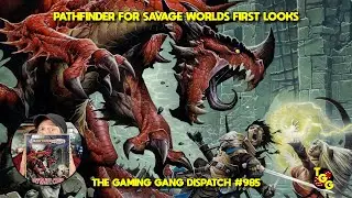 Pathfinder for Savage Worlds First Looks on The Gaming Gang Dispatch EP 985