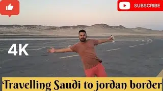 Travelling Saudi arabia 🇸🇦 to Jordan 🇯🇴 border.सऊदी अरब 🇸🇦 से जॉर्डन 🇯🇴 सीमा तक यात्रा