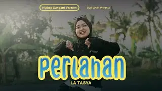 Perlahan - La Tasya (HIPHOP DANGDUT VERSION)