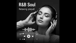 【R&B Vibes】Chill R&B Soul Vibes | Romantic & Smooth Love Songs Playlist