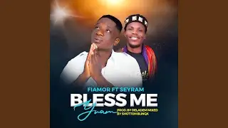 Bless Me (feat. Seyram Music)
