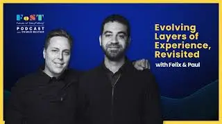 Evolving Layers of Experience with Felix and Paul, Revisited | The Future of StoryTelling Podcast