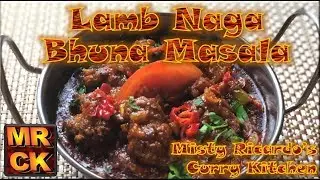 Lamb Naga Bhuna Masala HOT HOT HOT (BIR Style) by Misty Ricardo's Curry Kitchen