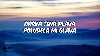 Željko Joksimović - Drska ženo plava (Tekst, Lyrics)