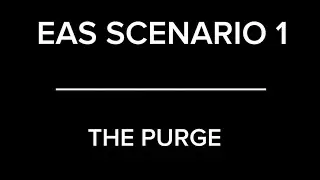 EAS SCENARIO 1 || The Purge