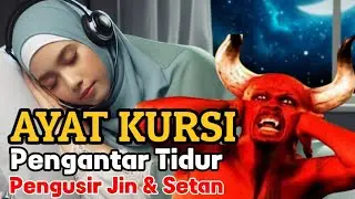 AYAT KURSI PENGUSIR JIN & SETAN | AYAT KURSI PENGANTAR TIDUR | AYAT KURSI PENENANG HATI DAN PIKIRAN