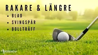 Blad, riktning, svingspår -  Rakare & Längre golfslag - MXPGolf.se