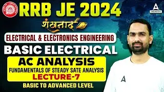 RRB JE 2024 | AC Analysis Fundamentals of Steady Sate | Electrical & Electronics Engineering Classes