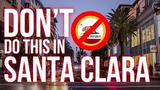 6 Things You Should NOT DO in SANTA CLARA CALIFORNIA! 🚨 [Watch Before Moving!]