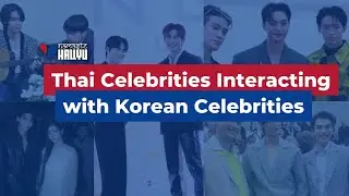 Thai Celebrities Interacting with Korean Celebrities | Compilation | Namaste Hallyu