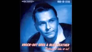 Knock Out Greg & Blue Weather - I'm Workin'