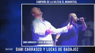 DANI CARRASCO Y LUCAS DE BADAJOZ EN LA CAMPAÑA DE LA IGLESIA EL MANANTIAL 28/11/23
