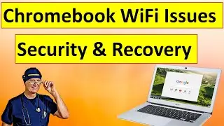 How to Secure & Backup Chromebook and Resolve WiFi Connection Problems