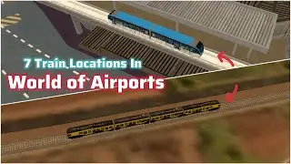 7 Train Locations You Should Know In World of Airports!