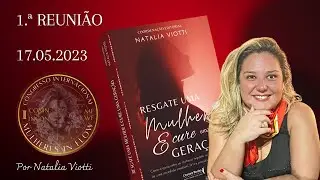 1.ª Reunião - 17.05 | Resgate uma Mulher e Cure uma Geração