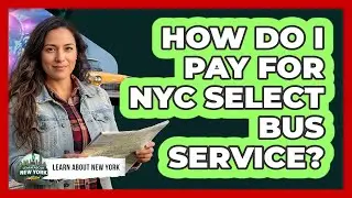 How Do I Pay For NYC Select Bus Service?