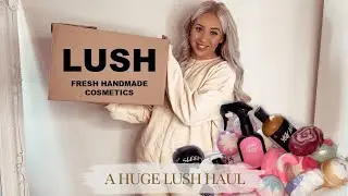 A HUGE LUSH HAUL | BATH BOMBS, BUBBLE BARS, CREAMS & SPRAYS