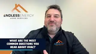 What Are The Most Common Questions You Hear About HVAC? - Endless Energy