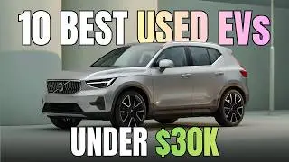 Buy These 10 Used EVs Under $30,000 Before They’re Gone!