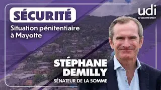 Stephane Demilly, S&eacute;nateur de la Somme : Situation p&eacute;nitentiaire &agrave; Mayotte
