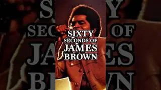 Sixty Seconds Of James Brown 🎶