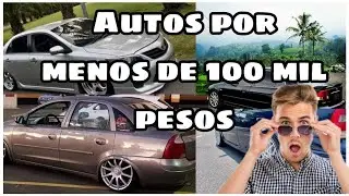 Los mejores 5 Autos que puedes comprar con 100 mil pesos o menos
