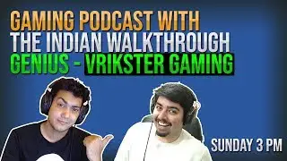 GAMING PODCAST WITH VRIKSTER GAMING | THE WALKTHROUGH GENIUS