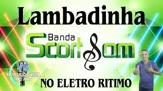 Scort Som - Especial de Lambadinha ELETRO RITMO