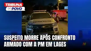 Confronto armado em Lages termina com suspeito morto na Serra