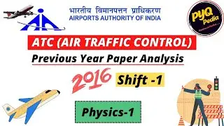 AAI, AIR TRAFFIC CONTROL (ATC), PREVIOUS YEAR PAPER ANALYSIS, 2016-SHIFT-1, PHYSICS, PART-1