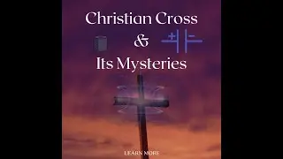 The Christian Cross & Its Mysteries