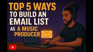 Top 5 Ways To Build An Email List As A Music Producer (Works Every Time)
