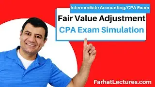 Fair Value Adjustment: CPA Exam Simulation