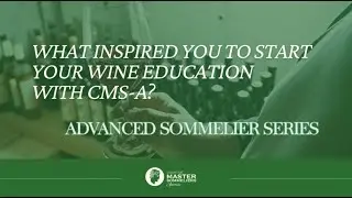The CMS-A Journey: Advanced Sommelier Series