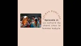 Episode 2 : La culture du chant chez la femme kabyle