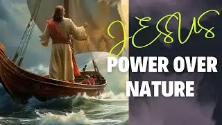 JESUS POWER OVER NATURE