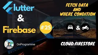 Flutter & Firebase #25 Fetch data and Where condition