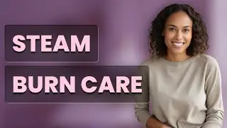 How Should You Treat a Steam Burn from a Kettle?