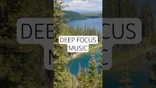 Deep Focus Music for Work and Study #focusmusic