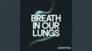 Breath in Our Lungs