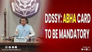 DDSSY: ABHA CARD TO BE MANDATORY