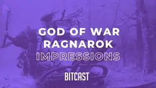 God of War Ragnar&ouml;k Impressions | BitCast - A Gaming Podcast Ep. 104