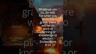 Whatever You Do, Do It Well ⏳ #Ecclesiastes910 #BiblicalWisdom #LiveWithPurpose #FaithReminder