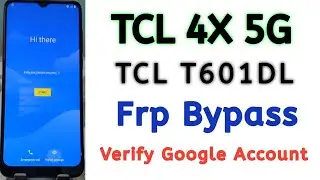 TCL 4X 5G Frp Bypass | Frp Bypass TCL T601DL | TCL 4X Verif Google Account | TCL 4X Frp Bypsss Lock