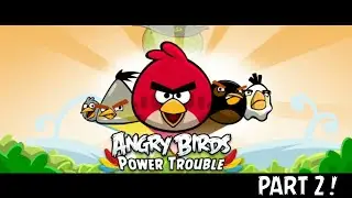 Angry Birds Power Trouble - by NickDoesStuff (Part 2)