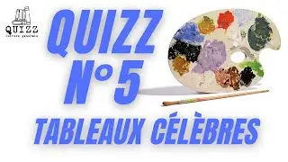 Quizz N°5 Tableaux célèbres